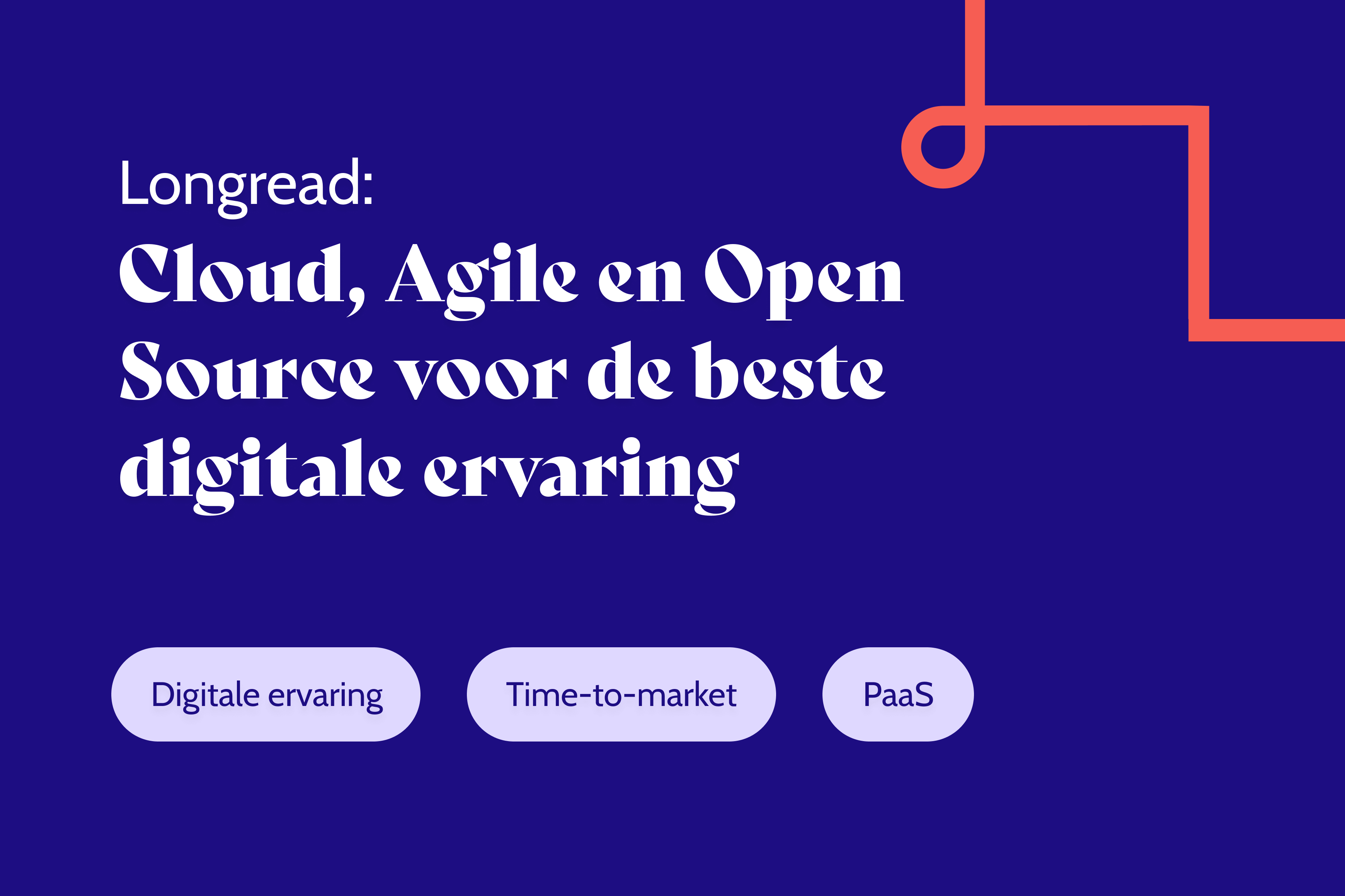 Cloud, Agile en Open Source voor de beste digitale ervaring 